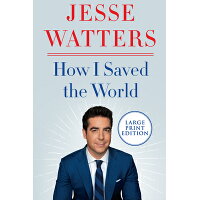 How I Saved the World /HARPERLUXE/Jesse Watters